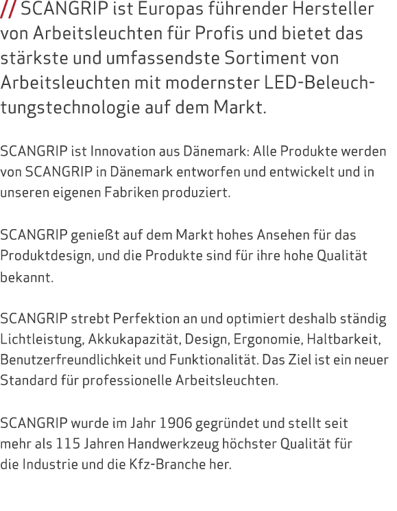    SCANGRIP ist Europas führender Hersteller von Arbeitsleuchten für Profis und bietet das stärkste und umfassendste    