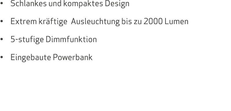 • Schlankes und kompaktes Design • Extrem kr ftige Ausleuchtung bis zu 2000 Lumen • 5-stufige Dimmfunktion • Eingebau...