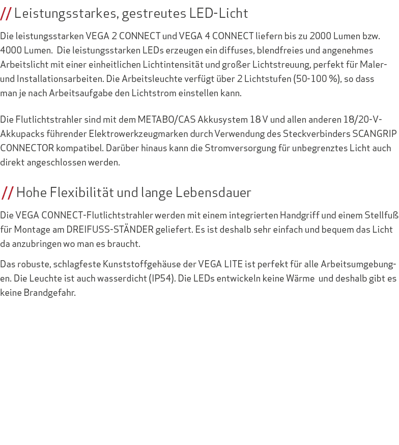 // Leistungsstarkes, gestreutes LED-Licht Die leistungsstarken VEGA 2 CONNECT und VEGA 4 CONNECT liefern bis zu 2000 ...