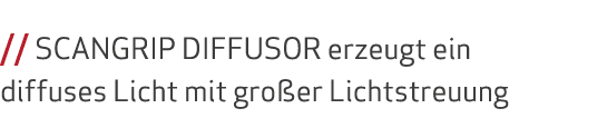  // SCANGRIP DIFFUSOR erzeugt ein diffuses Licht mit gro er Lichtstreuung 