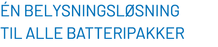  n belysningsl sning til alle batteripakker