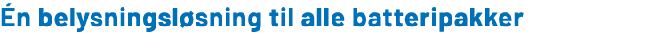  n belysningsl sning til alle batteripakker