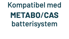 Kompatibel med METABO/CAS batterisystem