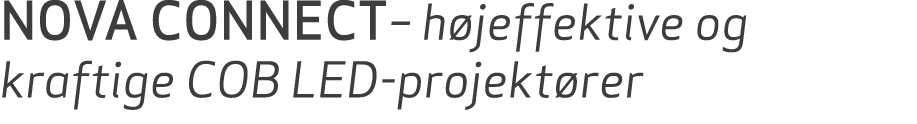 NOVA CONNECT– h jeffektive og kraftige COB LED projekt rer 