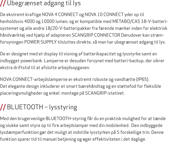 // Ubegr nset adgang til lys De ekstremt kraftige NOVA 4 CONNECT og NOVA 10 CONNECT yder op til henholdsvis 4000 og 1...