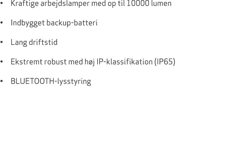 • Kraftige arbejdslamper med op til 10000 lumen • Indbygget backup batteri • Lang driftstid • Ekstremt robust med h j...