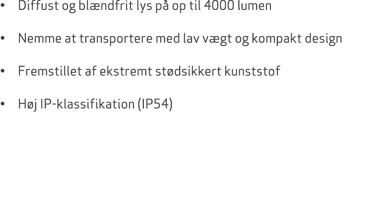 • Diffust og bl ndfrit lys p op til 4000 lumen • Nemme at transportere med lav v gt og kompakt design • Fremstillet ...