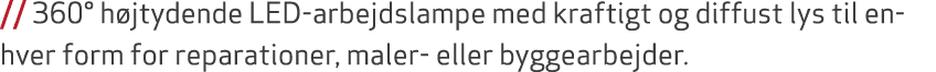 // 360° h jtydende LED arbejdslampe med kraftigt og diffust lys til enhver form for reparationer, maler eller byggear...