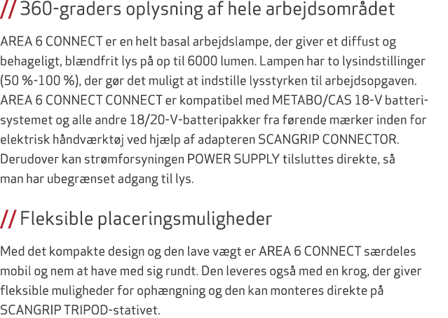 // 360 graders oplysning af hele arbejdsomr det AREA 6 CONNECT er en helt basal arbejdslampe, der giver et diffust og...