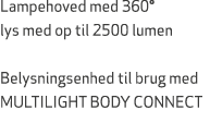 Lampehoved med 360° lys med op til 2500 lumen Belysningsenhed til brug med MULTILIGHT BODY CONNECT 