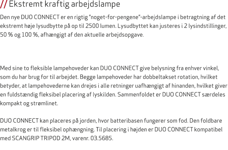 // Ekstremt kraftig arbejdslampe Den nye DUO CONNECT er en rigtig ”noget for pengene” arbejdslampe i betragtning af d...