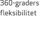 360 graders fleksibilitet