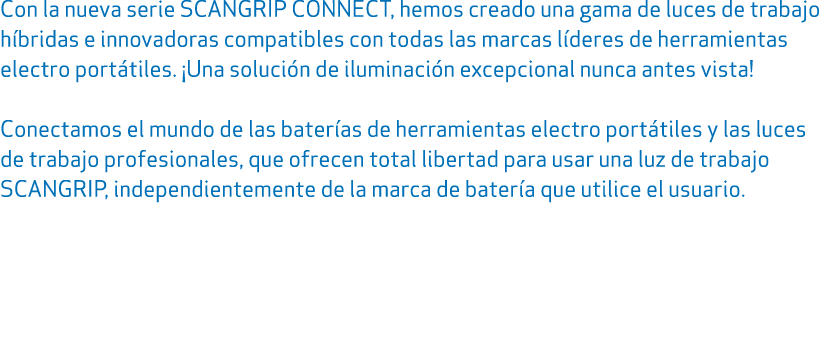 Con la nueva serie SCANGRIP CONNECT, hemos creado una gama de luces de trabajo h bridas e innovadoras compatibles con...