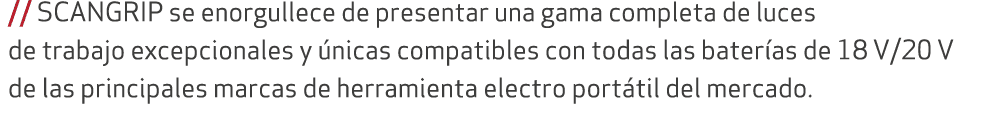 // SCANGRIP se enorgullece de presentar una gama completa de luces de trabajo excepcionales y nicas compatibles con ...