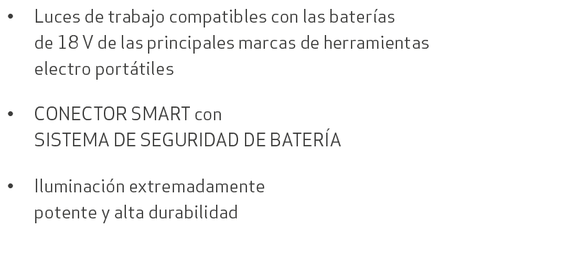 • Luces de trabajo compatibles con las bater as de 18 V de las principales marcas de herramientas electro port tiles ...