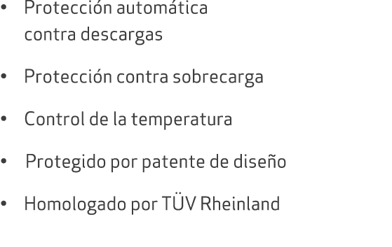 • Protecci n autom tica contra descargas • Protecci n contra sobrecarga • Control de la temperatura • Protegido por p...