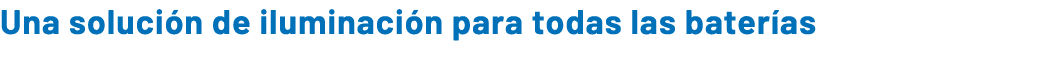 Una soluci n de iluminaci n para todas las bater as