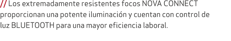 // Los extremadamente resistentes focos NOVA CONNECT proporcionan una potente iluminaci n y cuentan con control de lu...