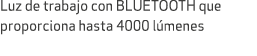 Luz de trabajo con BLUETOOTH que proporciona hasta 4000 l menes