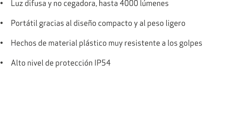 • Luz difusa y no cegadora, hasta 4000 l menes • Port til gracias al dise o compacto y al peso ligero • Hechos de mat...