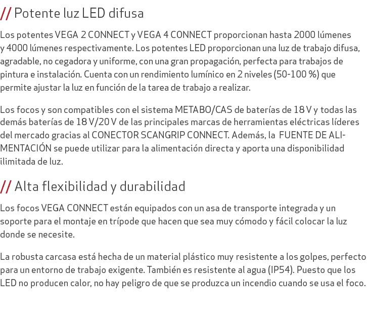 // Potente luz LED difusa Los potentes VEGA 2 CONNECT y VEGA 4 CONNECT proporcionan hasta 2000 l menes y 4000 l menes...