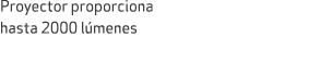 Proyector proporciona hasta 2000 l menes