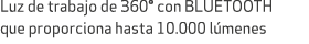 Luz de trabajo de 360° con BLUETOOTH que proporciona hasta 10.000 l menes 