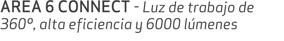 AREA 6 CONNECT Luz de trabajo de 360º, alta eficiencia y 6000 l menes