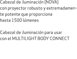 Cabezal de iluminaci n (NOVA) con proyector robusto y extremadamente potente que proporciona hasta 1500 l menes Cabez...