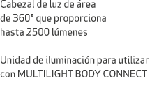 Cabezal de luz de rea de 360° que proporciona hasta 2500 l menes Unidad de iluminaci n para utilizar con MULTILIGHT ...