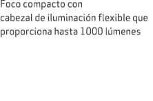 Foco compacto con cabezal de iluminaci n flexible que proporciona hasta 1000 l menes