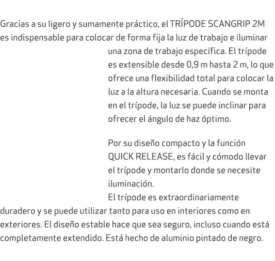  Gracias a su ligero y sumamente pr ctico, el TR PODE SCANGRIP 2M es indispensable para colocar de forma fija la luz ...