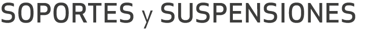 SOPORTES y SUSPENSIONES