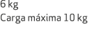 6 kg Carga m xima 10 kg