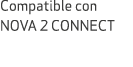 Compatible con NOVA 2 CONNECT