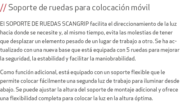 // Soporte de ruedas para colocaci n m vil El SOPORTE DE RUEDAS SCANGRIP facilita el direccionamiento de la luz hacia...
