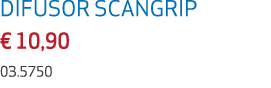 DIFUSOR SCANGRIP € 10,90 03.5750