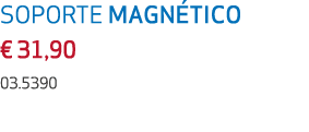 SOPORTE MAGN TICO € 31,90 03.5390