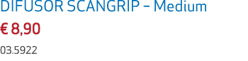 DIFUSOR SCANGRIP – Medium € 8,90 03.5922