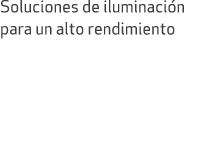 Soluciones de iluminaci n para un alto rendimiento