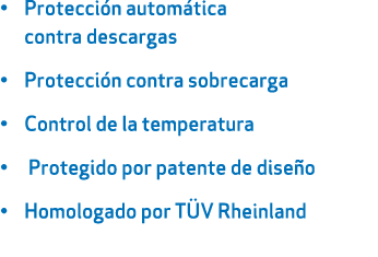 • Protecci n autom tica contra descargas • Protecci n contra sobrecarga • Control de la temperatura • Protegido por p...