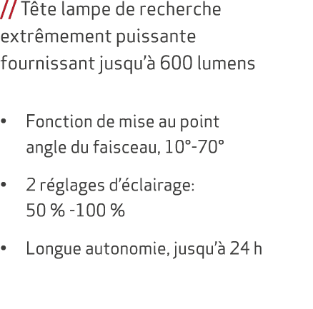 // T te lampe de recherche extr mement puissante fournissant jusqu’ 600 lumens • Fonction de mise au point angle du ...