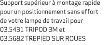 Support sup rieur  montage rapide pour un positionnement sans effort de votre lampe de travail pour 03.5431 TRIPOD 3...