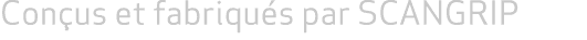 Con us et fabriqu s par SCANGRIP 