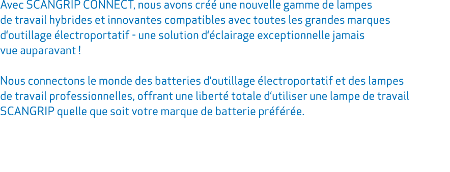 Avec SCANGRIP CONNECT, nous avons cr  une nouvelle gamme de lampes de travail hybrides et innovantes compatibles ave...