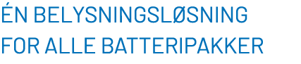  n belysningsl sning for alle batteripakker