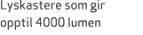 Lyskastere som gir opptil 4000 lumen 