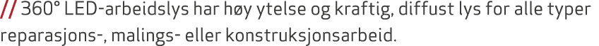 // 360° LED arbeidslys har h y ytelse og kraftig, diffust lys for alle typer reparasjons , malings eller konstruksjon...