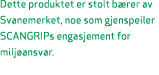 Dette produktet er stolt b rer av Svanemerket, noe som gjenspeiler SCANGRIPs engasjement for milj ansvar. 