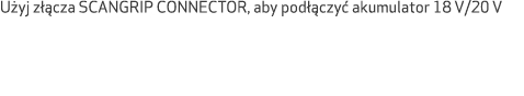 U yj z cza SCANGRIP CONNECTOR, aby pod  czy  akumulator 18 V/20 V 